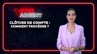 Votre Argent, S2 Ep7 Clôture De Compte Bancaire Gardez Votre Accusé De Réception