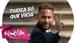 Neymar Jr ● TOXICA SÓ QUE VICIA ‐ EU NEM SEI SEU NOME ( THIAGO KELBERT E CJOTA E CAVE)NEYMAR JR 2023