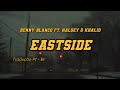 Benny Blanco - Eastside Ft. Khalid &amp; Halsey (Tradução/Legendado)