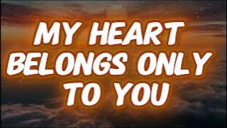 My Heart Belongs Only To You MUSIC