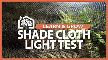 Shade Cloth Light Test - Learn & Grow