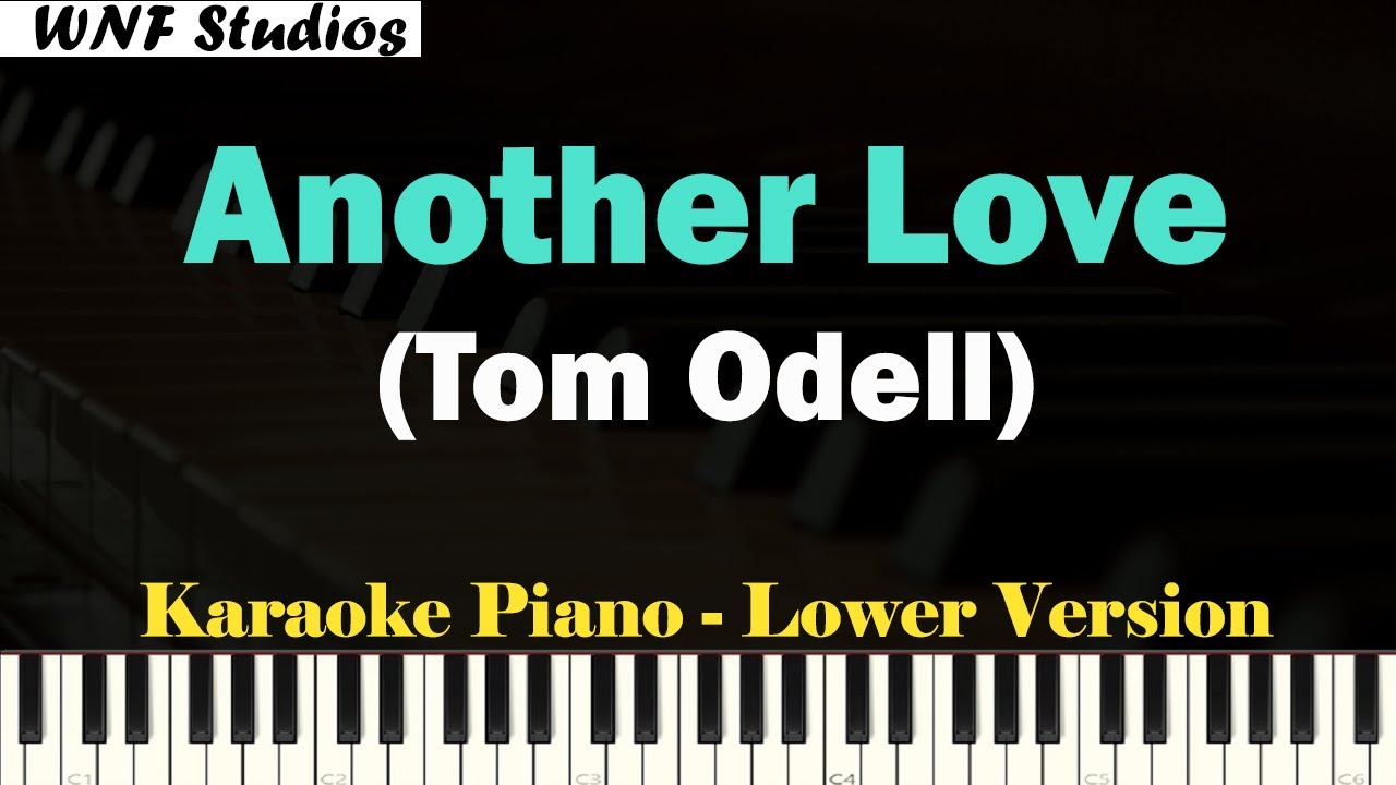 Tom odell another love karaoke piano lower version youtube