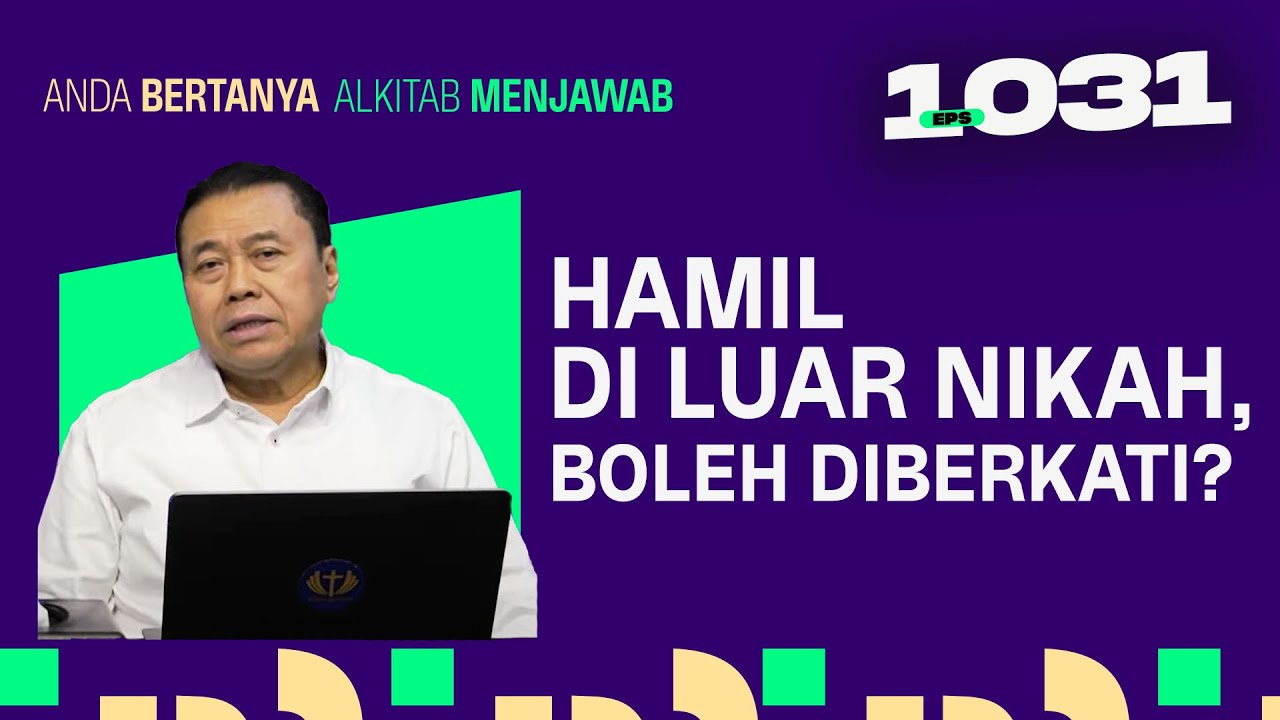 APAKAH HAMIL DILUAR NIKAH, BOLEH DIBERKATI? | ABAM (1031) | Pdt. Dr. Erastus Sabdono