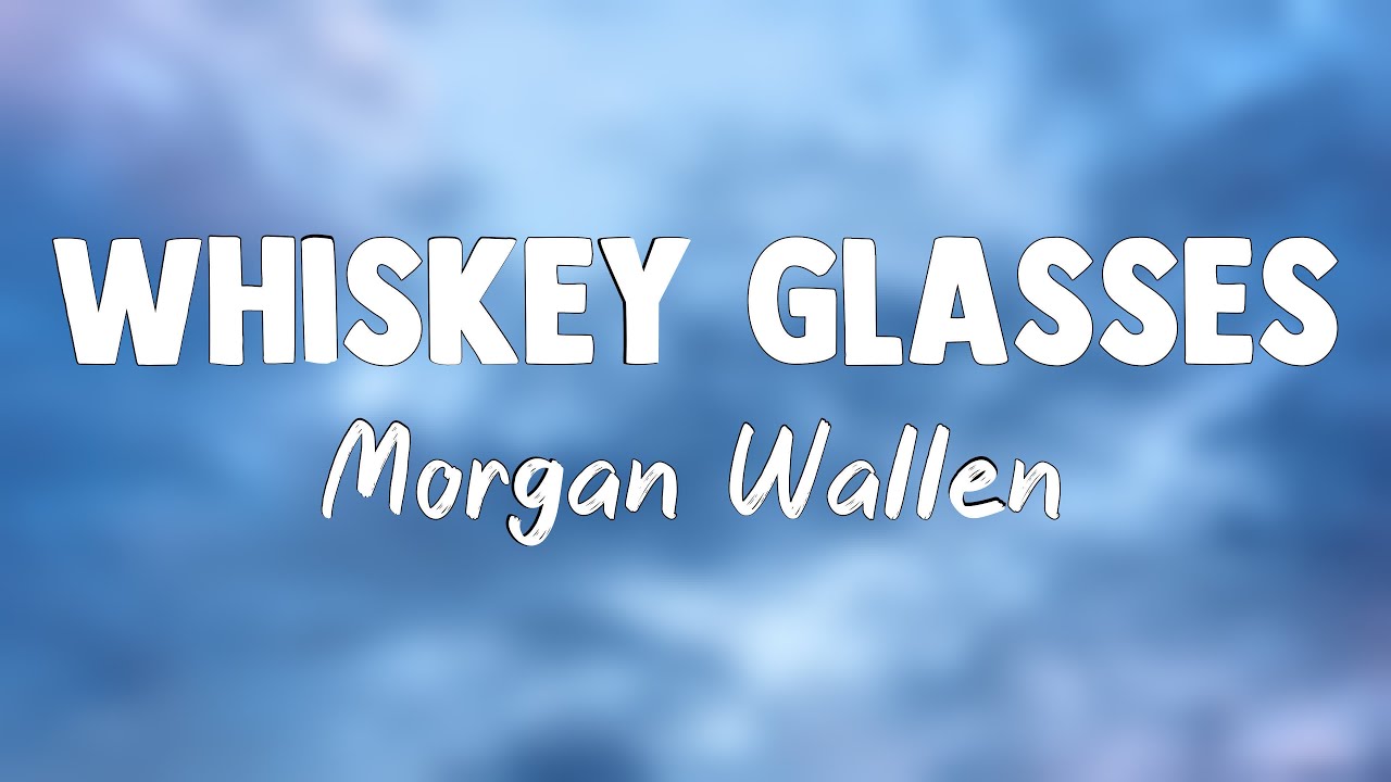 Whiskey Glasses Wallen [Lyrics Video] YouTube
