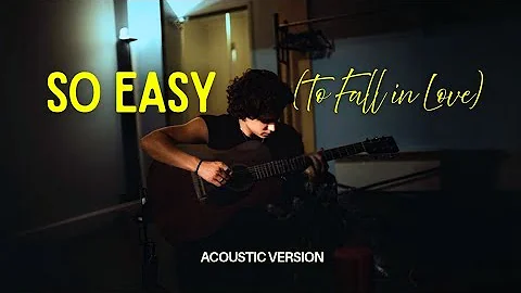 So Easy (To Fall in Love) - Olivia Dean (Male Cover) Acoustic Version 