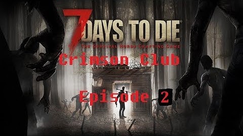 Making This Home - 7 Days To Die Season 2 Episode 2