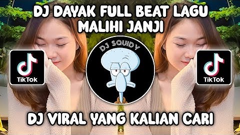 DJ DAYAK FULL BEAT LAGU MALIHI JANJI VIRAL TIKTOK YANG PALING BANYAK DI CARI