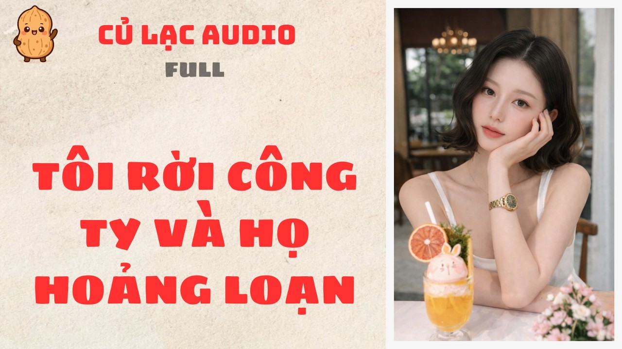 #129 TÔI RỜI CÔNG TY VÀ HỌ HOẢNG LOẠN | AUDIO FULL #truyenaudio #audio
