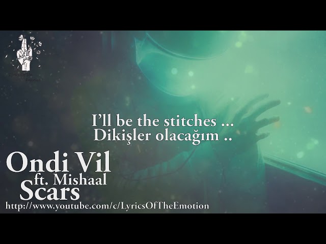 Ondi Vil - Scars / ft. Mishaal ( with Lyrics / Türkçe Altyazi / Türkçe Çeviri )