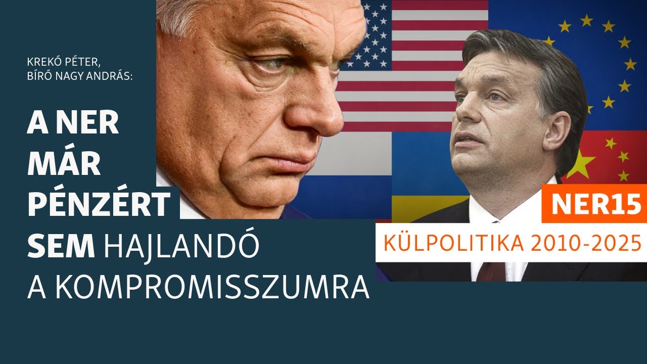 Orbán 15 éves külpolitikája – a NER már pénzért sem hajlandó kompromisszumra