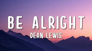 Dean Lewis - Be Alright (Lyrics)