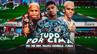 TUDO POR CIMA - MANO DEMBELE, FURIA, MC MR BIM - REMIX BREGA FUNK