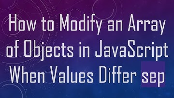How to Modify an Array of Objects in JavaScript When Values Differ sep