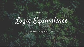 LOGICAL EQUIVALENCE: Without using truth table
