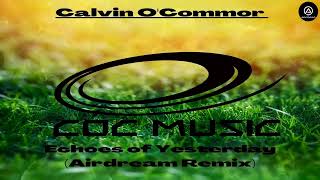 Calvin O&#39;Commor - Echoes of Yesterday (Airdream Remix) (COC Music)