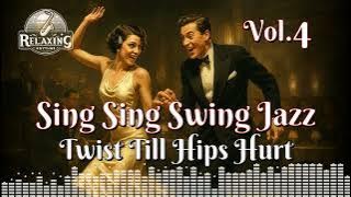 Sing Sing Swing Jazz: Twist Till Hips Hurt Vol.4