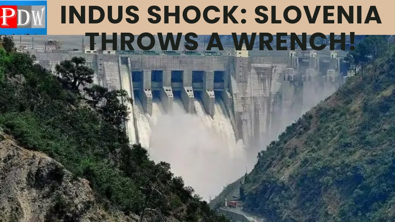 India’s Indus Plan Faces Unexpected Obstacle from Slovenia