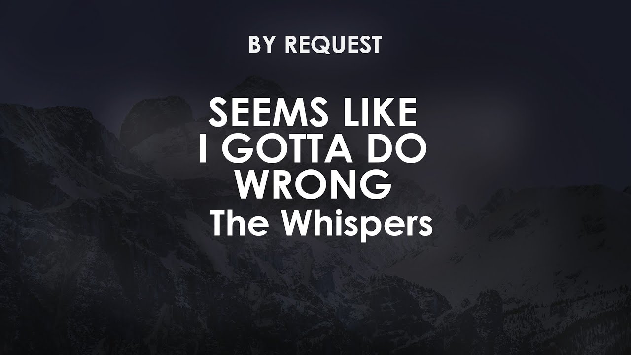 Seems Like I Gotta Do Wrong | The Whispers - YouTube