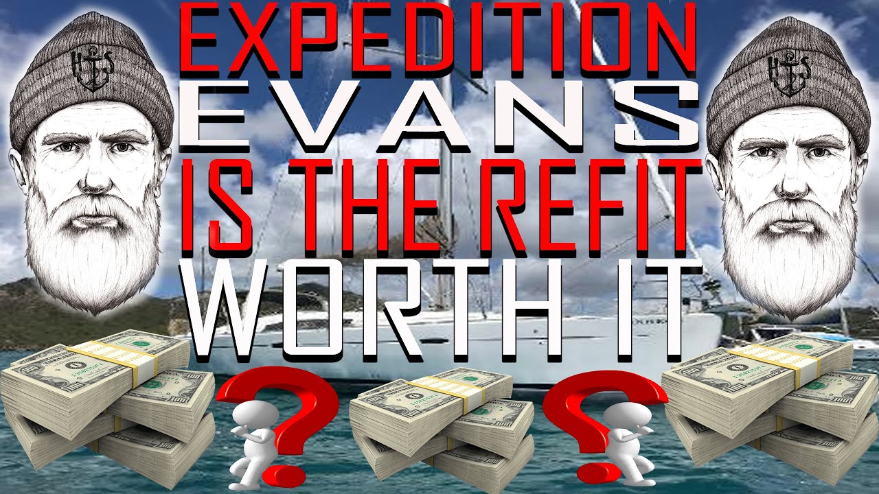 Expedition Evans, Is Their Sailboat Refit Worth it ? What did they pay? Find Out Inside PART 2