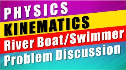 Kinematics: River-Boat/Swimmer problem discussion | School Exam |IITJEE,NEET|Devendra Chandrakar Sir