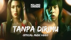 Killing Me Inside - Tanpa Dirimu (Official Music Video)  - Durasi: 3:58. 