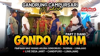 GANDRUNG CAMPURSARI GONDO ARUM Part 2 Siang Hajat bapak Abuasan Jarit  Full Lagu viral greget 2025