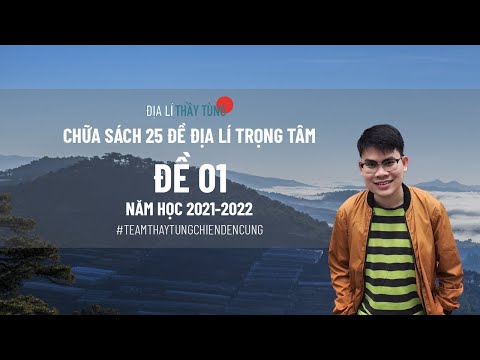 Video ĐỀ 1 - SÁCH 25 ĐỀ ĐỊA LÍ TRỌNG TÂM THI THPT QUỐC GIA... - youtube