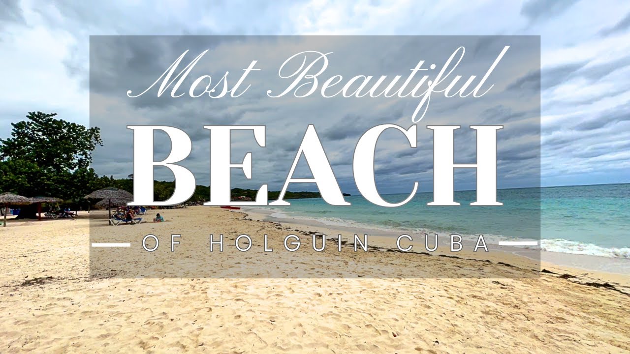 Escape To The Ultimate Relaxation Spot: Guardalavaca Beach, Cuba's Top Beach Resorts In Holguin
