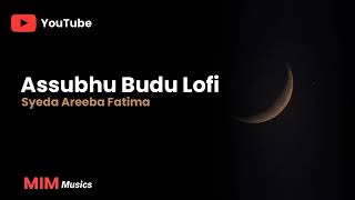 Assubhu Budu (lofi) | Syeda Areeba Fatima|MIM Musics