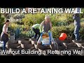 How to Build a Retaining Wall Without Building a Retaining Wall Landscape Steep Hillside & Slopes