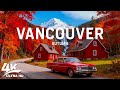 Autumn in Vancouver 4K UHD 🍂 Discover Golden Forests, Coastal Mountains And Scenic City Views