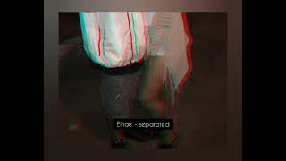 Elhae - Separated (LEGENDA/TRADUÇÃO)