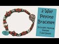 2 Way Peyote Bracelet - Including Making Peyote Tube Beads