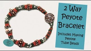 2 Way Peyote Bracelet - Including Making Peyote Tube Beads