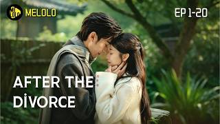 💔After divorce he crushed every ounce of his pride for her. 🔥|【Melolo】After the Divorce-Episode 1-20
