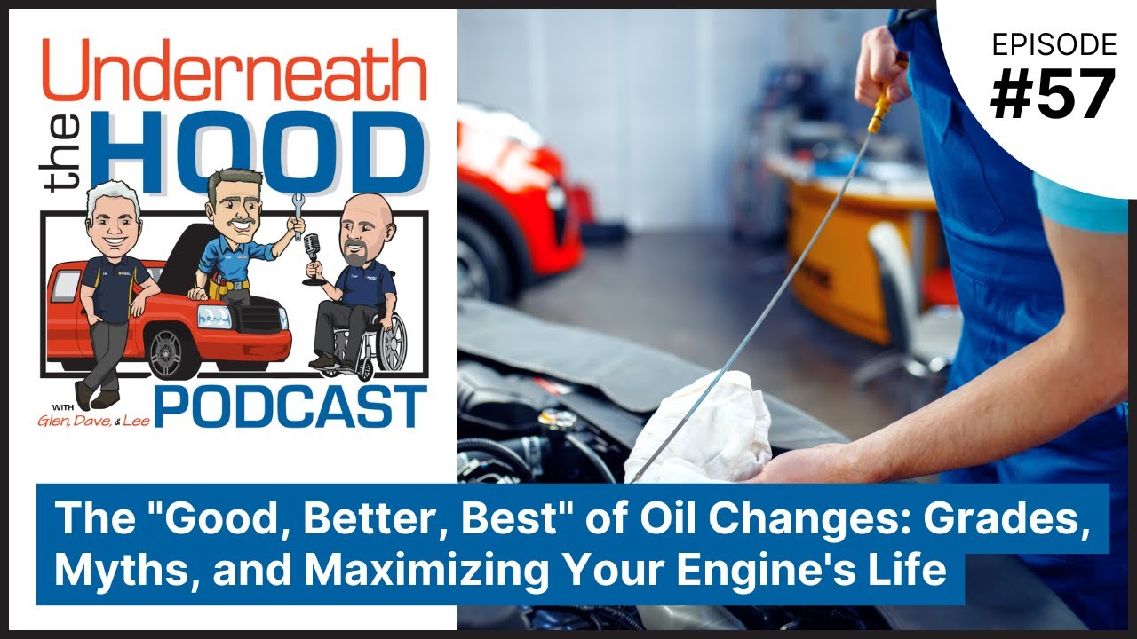 Ep. 57 - The "Good, Better, Best" of Oil Changes: Grades, Myths, and Maximizing Your Engine's Life