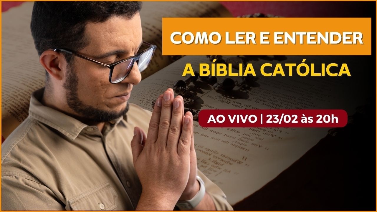 COMO LER E ENTENDER A BÍBLIA CATÓLICA - 23/02 ÀS 20H