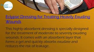 Learn How Eclypse Dressing Can Help Heavily Exuding Wounds In This Video