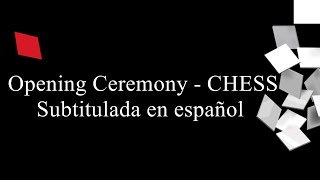 Opening Ceremony - CHESS / Sub. en español