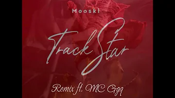 Track Star Remix ft. MC Ggq - Mooski
