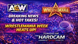 WrestleMania Week Chaos + AEW Dynamite BREAKING NEWS | The HardCam 🔥