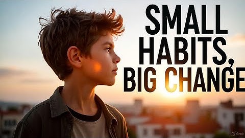 The Power of Small Daily Habits | Change Your Life with Tiny Steps