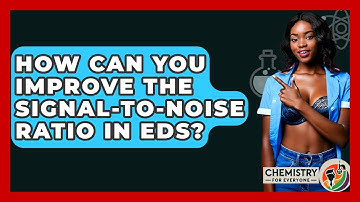 How Can You Improve The Signal-to-noise Ratio In EDS? - Chemistry For Everyone