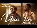 MOSES BLISS FT CHANDLER MOORE Your Love VERSION FRANCAISE Avec Lyric En Description mp3