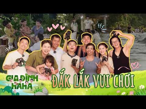Những thước phim chan chứa tình cảm nhưng không thiếu những tiếng cười tại Đắk Lắk | Gia Đình Haha