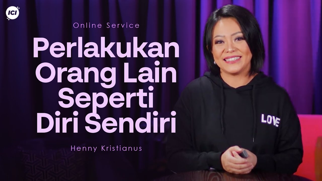 Perlakukan Orang Lain Seperti Diri Sendiri - Henny Kristianus