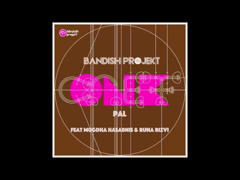 Bandish Projekt - Pal feat. Mugdha Husabnis & Runa Rizvi