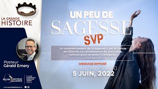 ENA - LA GRANDE HISTOIRE #12 - UN PEU DE SAGESSE SVP - Prédication seulement |  05 juin 2022