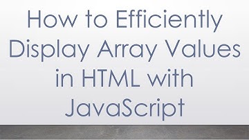 How to Efficiently Display Array Values in HTML with JavaScript