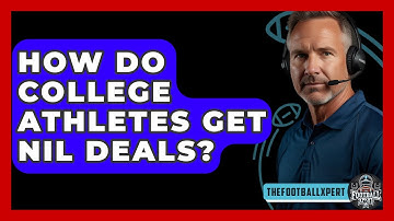 How Do College Athletes Get NIL Deals? - The Football Xpert